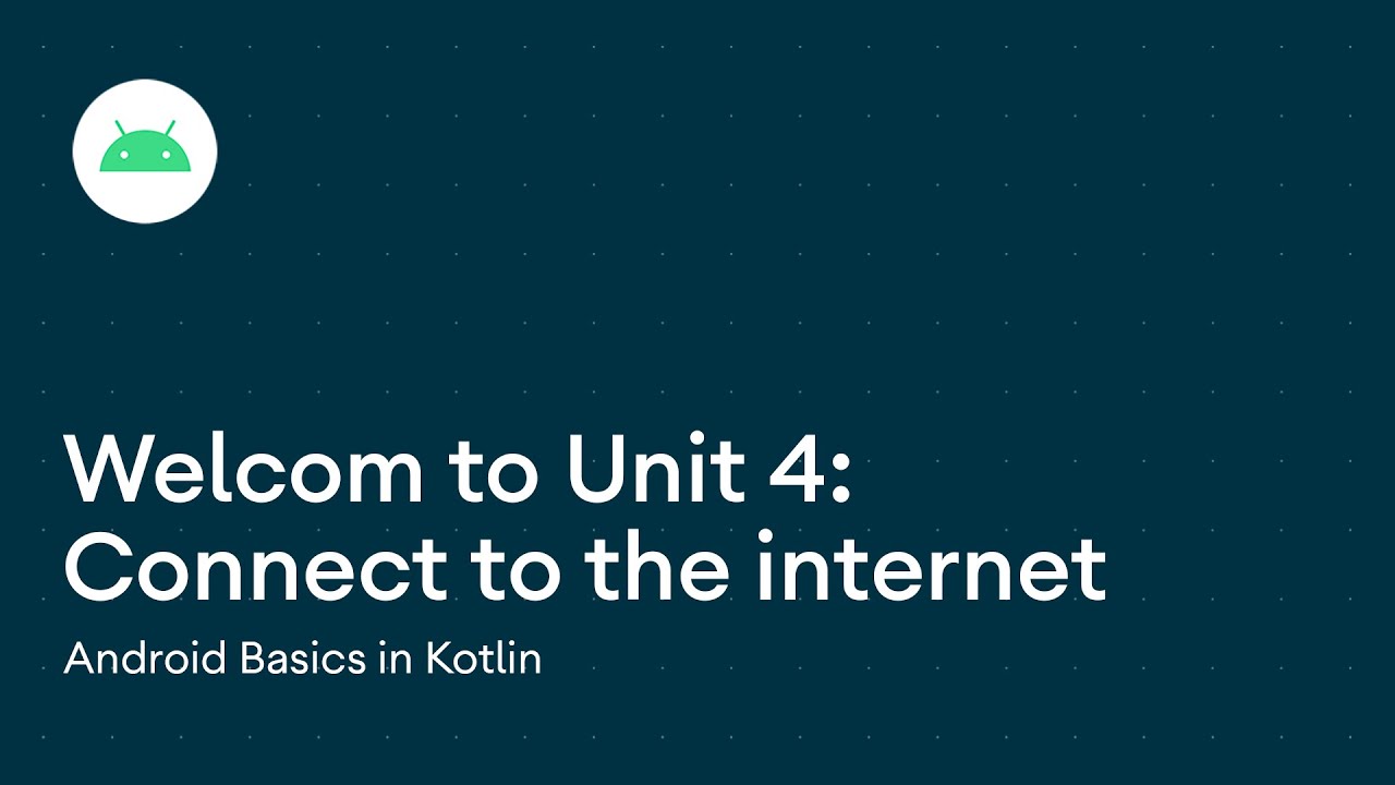 Connect to the internet - Android Basics in Kotlin