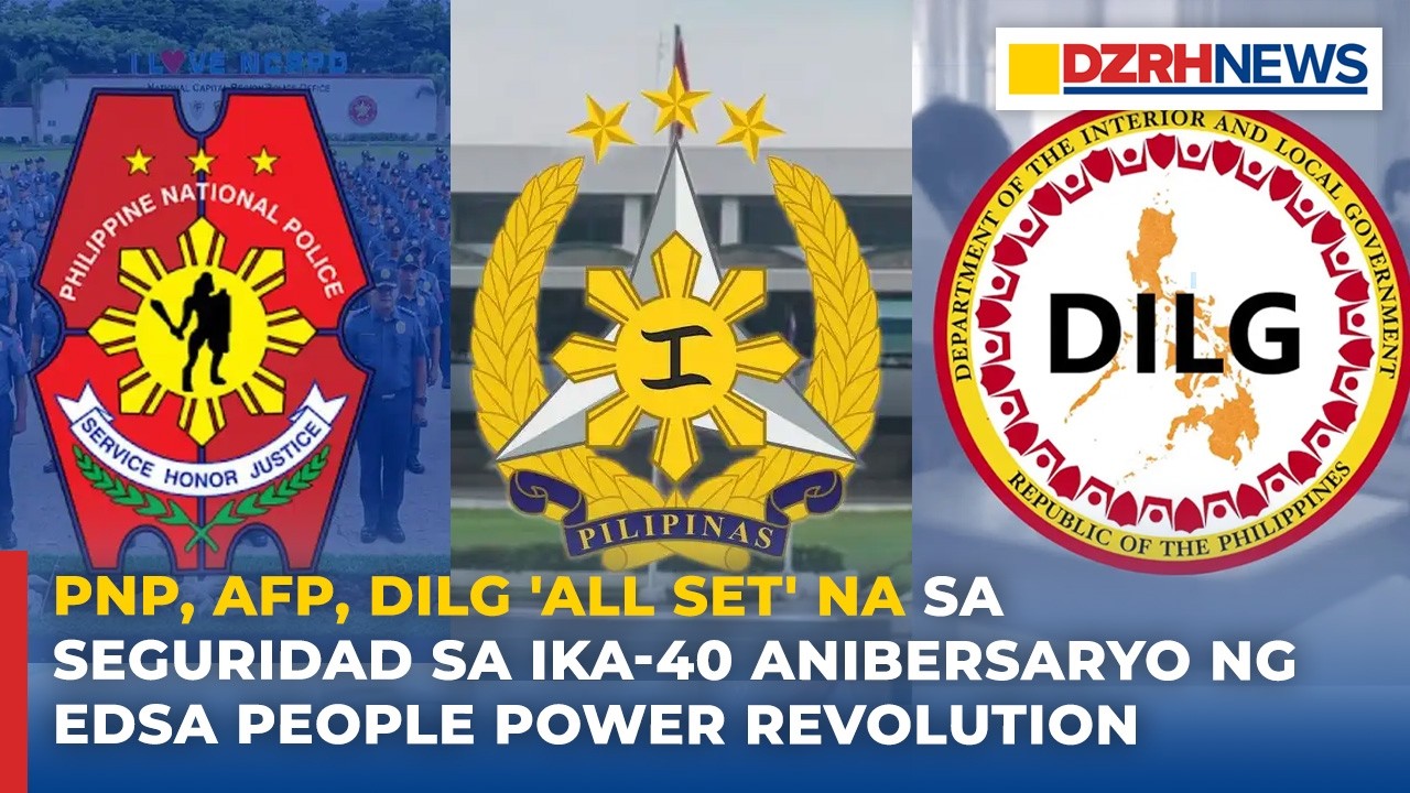 PNP, AFP, DILG 'all set' na sa seguridad sa ika-40 anibersaryo ng EDSA People Power Revolution