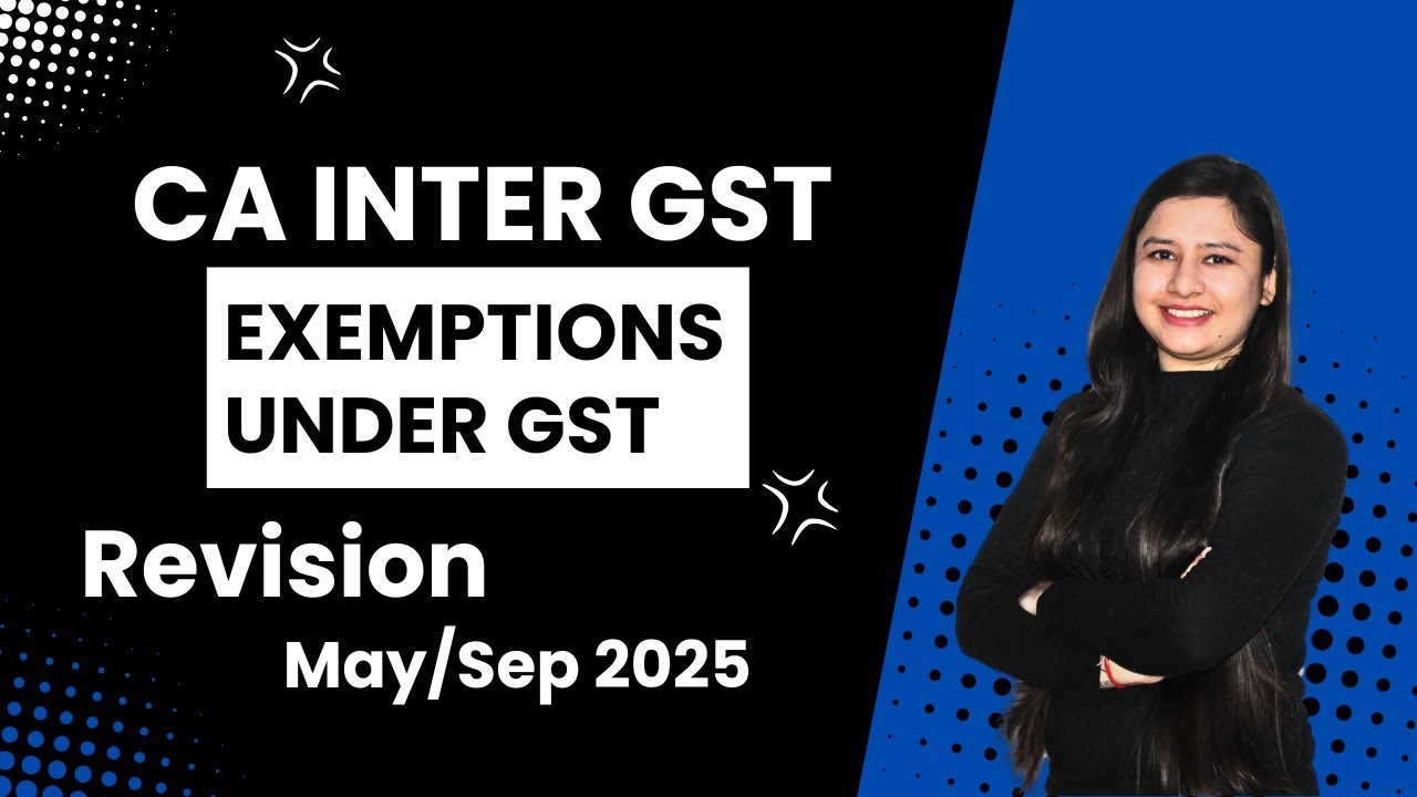 Exemptions under GST Revision | CA Inter GST | May/Sept 2025 | CA Bhawna Jain