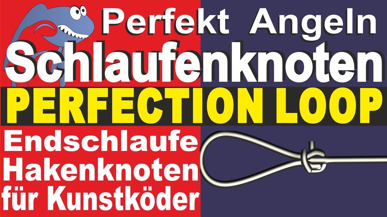 Perfekt Angeln – Perfekte Schlaufe, Perfection Loop, Anglerschlaufe, Hakenknoten für Kunstköder
