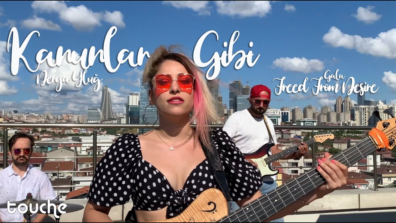 Kanunlar Gibi - Freed From Desire (Touche Mashup)