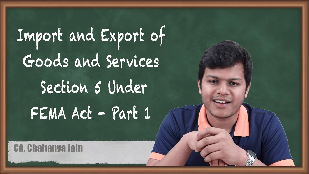 Import and Export of Goods and Services (Section 5) under FEMA Act - Part 1 - CA Final Economic Laws