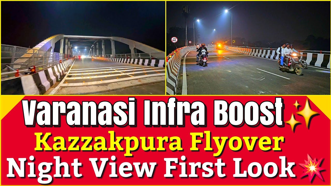 Varanasi Kazzakpura ROB Flyover हुआ शुरू, रात में दिखा शानदार नज़ारा l Varanasi Infra Updatel