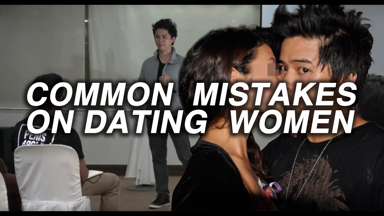 COMMON MISTAKES ON DATING WOMEN__[ Episode.129 ]