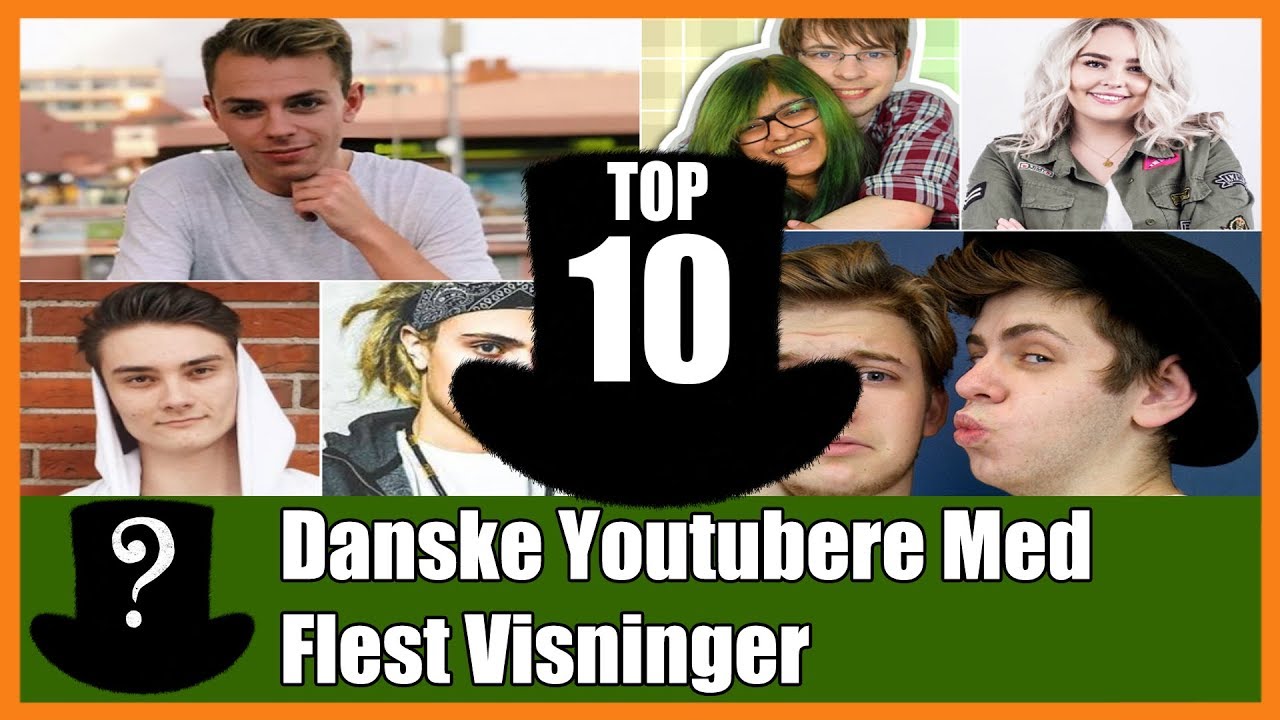 TOP 10 Danske Youtubere Med Flest Visninger ( 2017 )