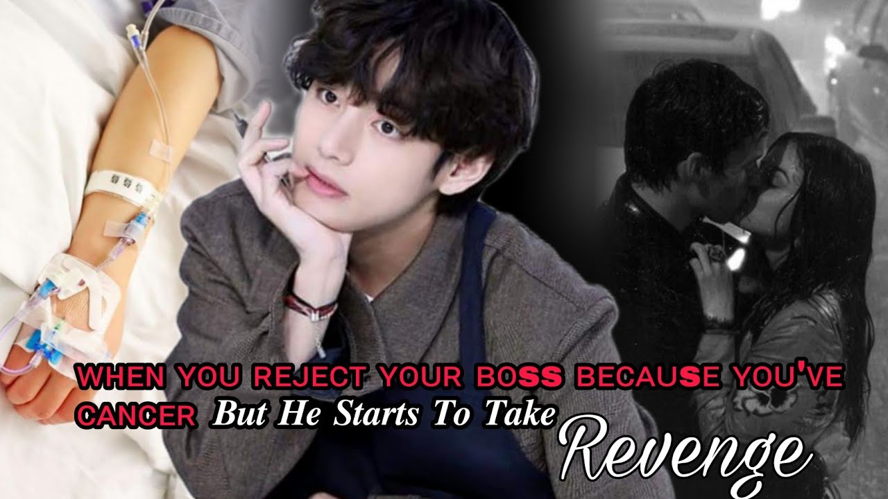 [Taehyung Oneshot] When You Reject Your Boss Because You've Cancer But He Overworks You