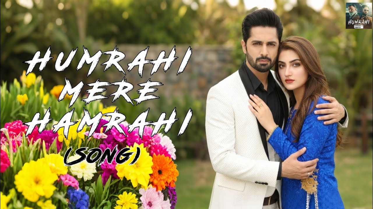 Humrahi Mere Hamrahi OST | Original Sound Track | Ft. Danish Taimoor & Hiba Bukhari | Humrahi Talks 
