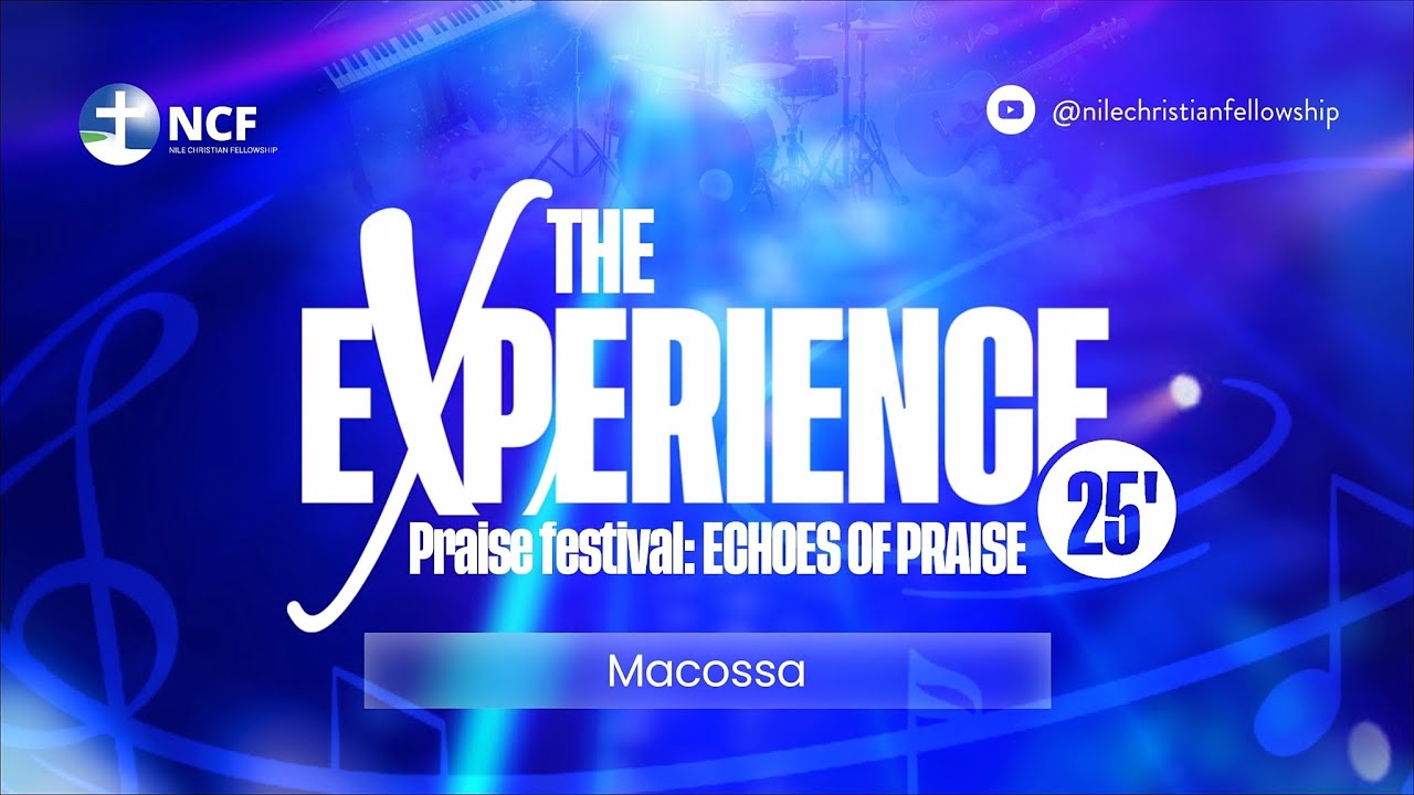 MACOSSA - NCF CHOIR | THE EXPERIENCE ‘25 - PRAISE FESTIVAL