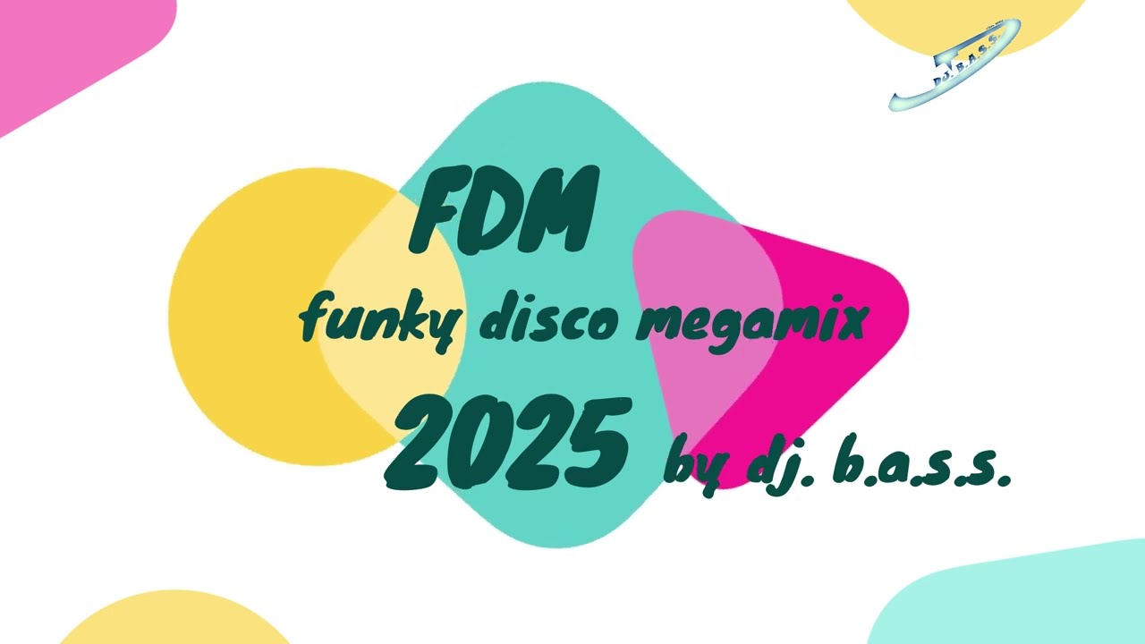 Dj. B.A.S.S. -  FDM 2025 funky disco megamix 5.