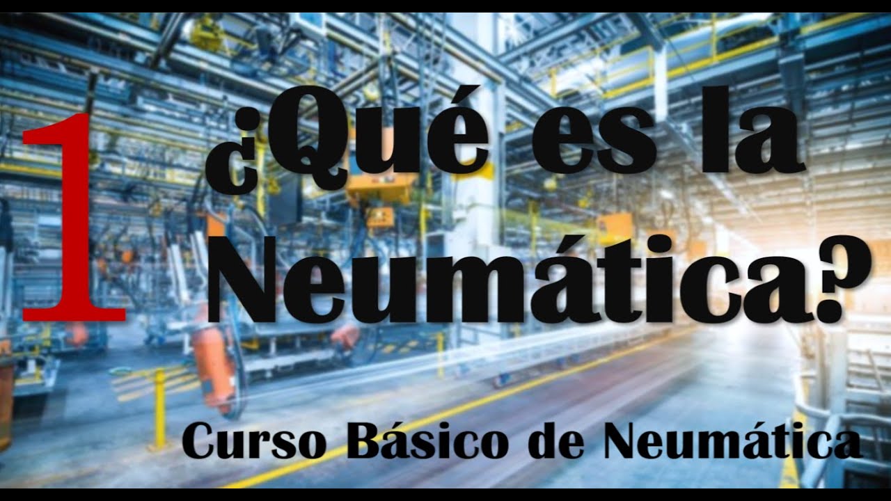 &iquest;QU&Eacute; ES LA NEUM&Aacute;TICA? | Curso de Neum&aacute;tica B&aacute;sica (1) 🔥