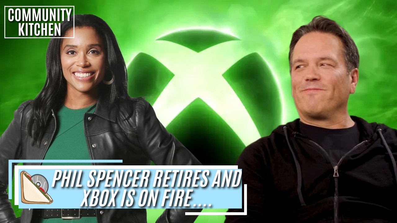 Phil Spencer retires and Sarah Bond leaves Xbox.....EVERYTHING IS ON FIRE!!- Community Kitchen