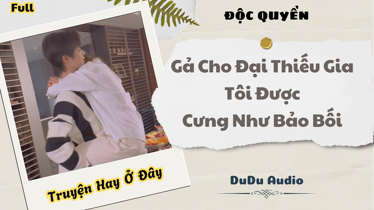 [Truyện Audio] | Gả Cho Đại Thiếu Gia, Tôi Được Cưng Như Bảo Bối | DuDu Audio