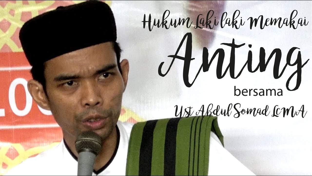 Laki laki Pakai Anting Ust ABDUL SOMAD LcMA menjawab