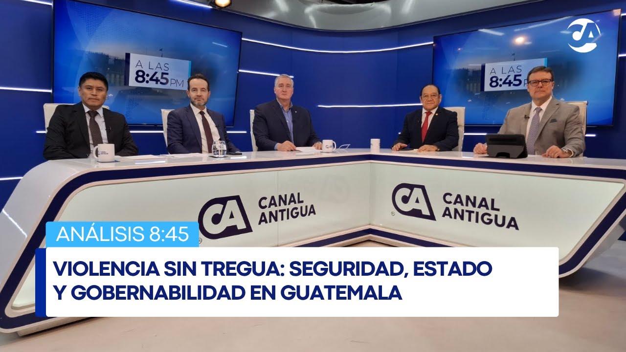 Seguridad, Estado y gobernabilidad en Guatemala (28/5/25)
