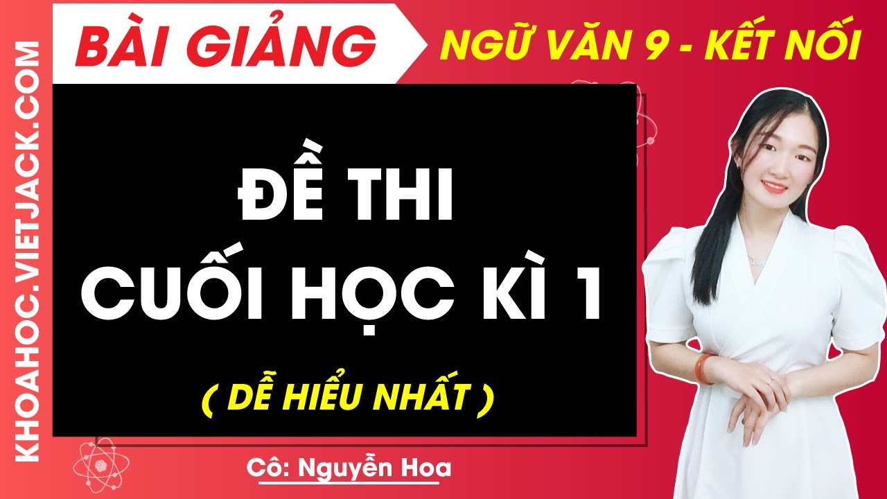 Đề thi Cuối kì 1 | Ngữ văn 9 - Kết nối tri thức (DỄ HIỂU NHẤT)