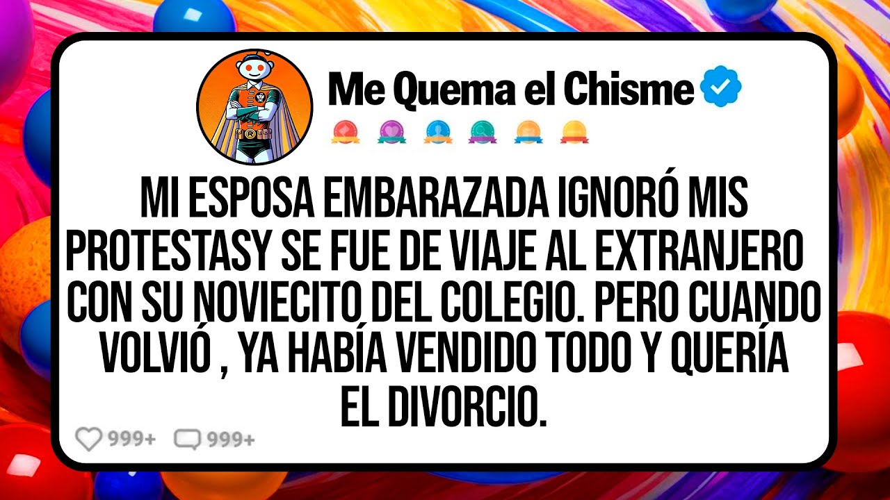 Mi Esposa EMBARAZADA Ignoró mis Protestas y se Fue de Viaje al Extranjero con su NOVIECITO del...