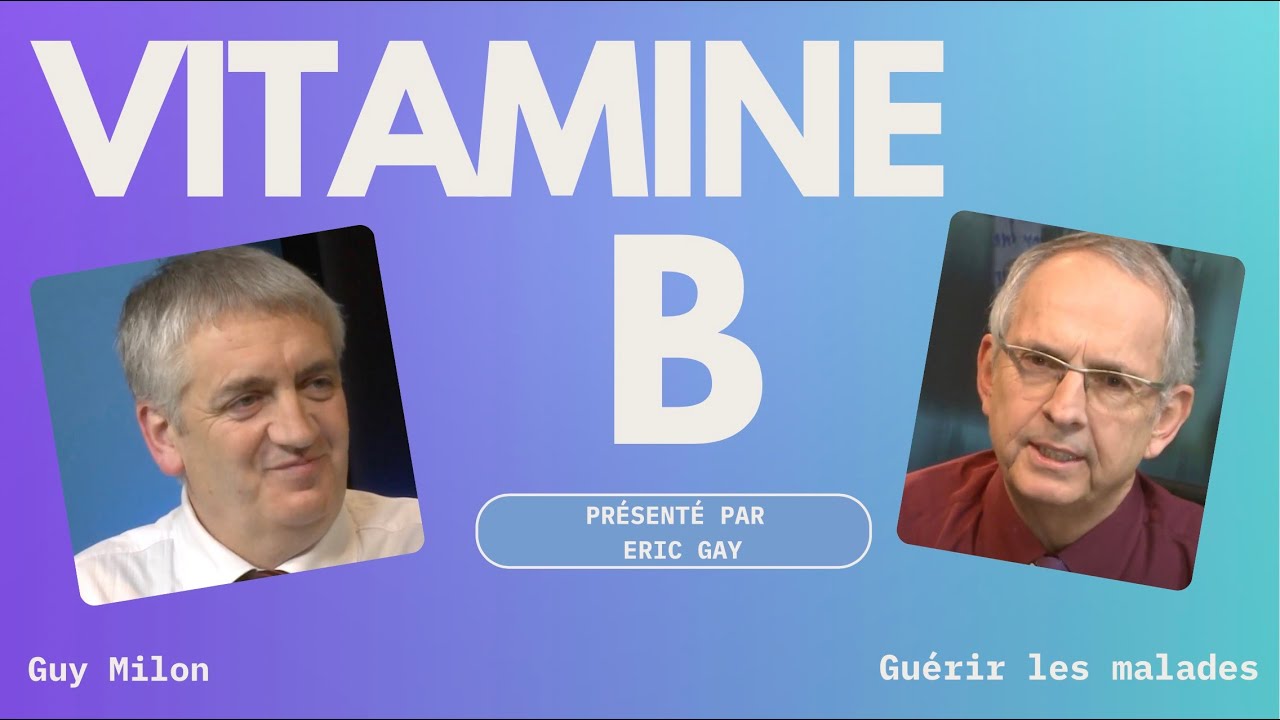 Vitamine B avec Guy Milon : guérir les malades