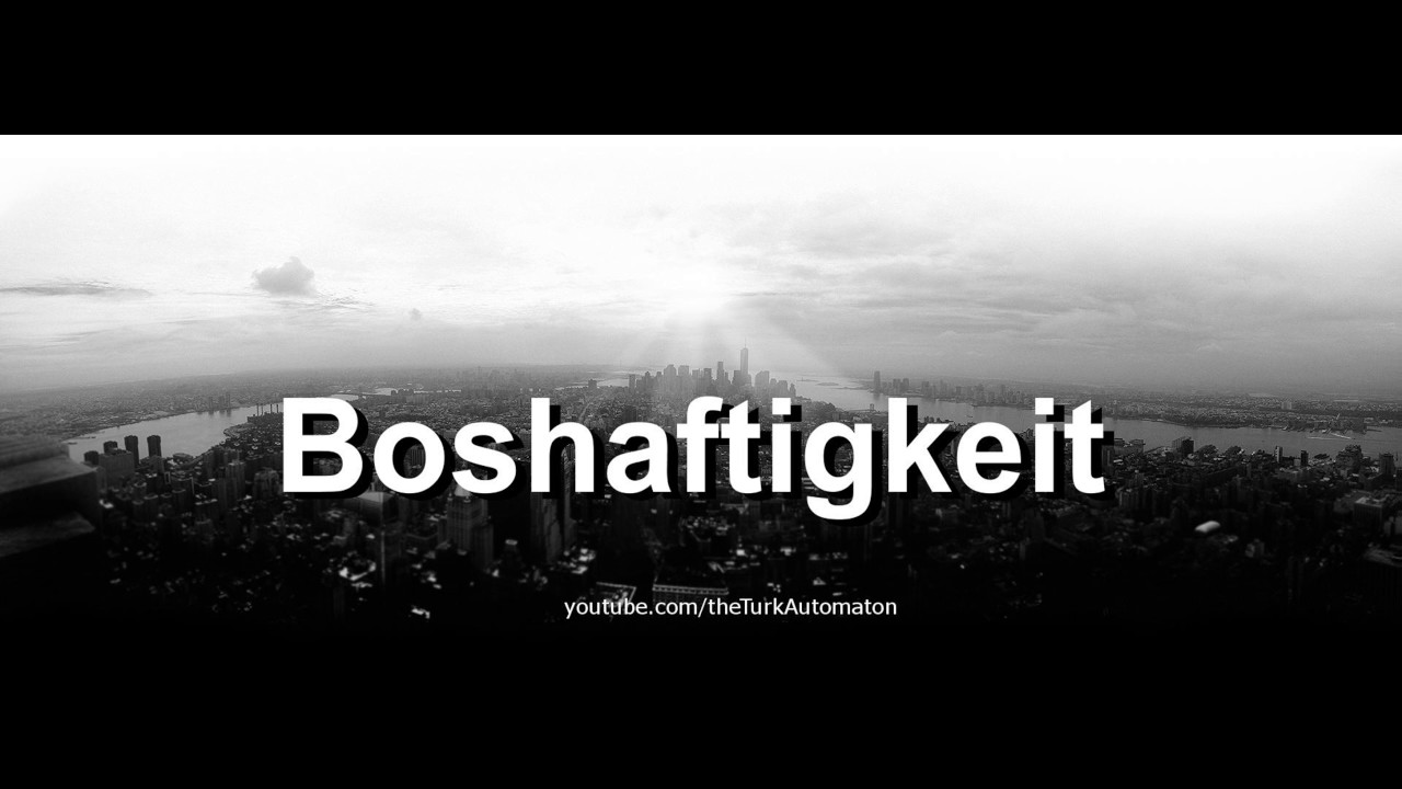 Как произносится Boshaftigkeit на немецком языке?