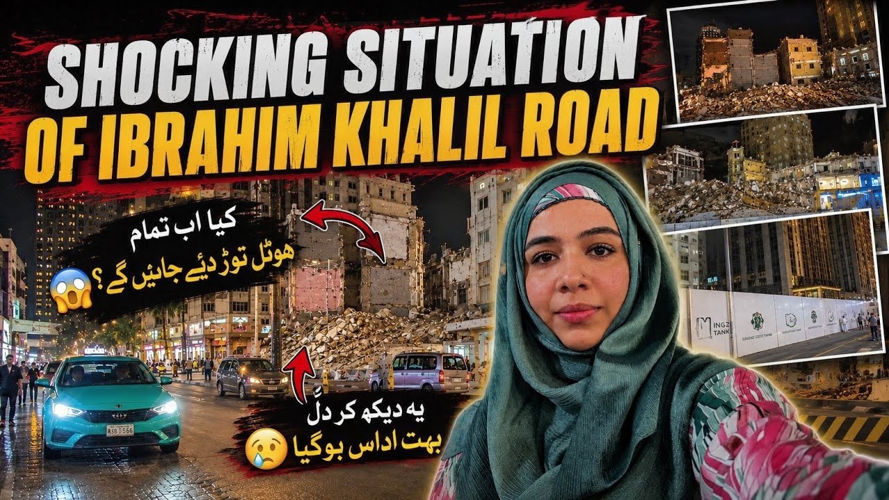 Shocking Situation of Ibrahim Khalil Road 😱 | Hotel Demolished🥺 | Makkah Latest Update 2026