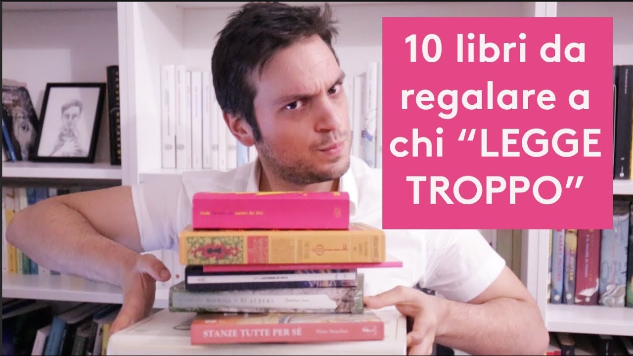 10 LIBRI DA REGALARE A CHI “LEGGE TROPPO! HA GIÀ TUTTO”