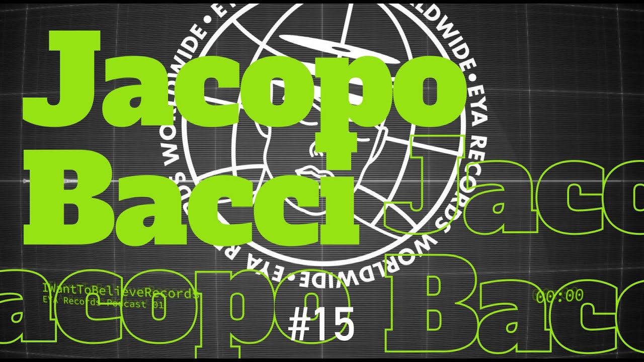 🖤 Jacopo Bacci - EYA Records Podcast 15 | Hypnotic Grooves & Italian Techno Finesse