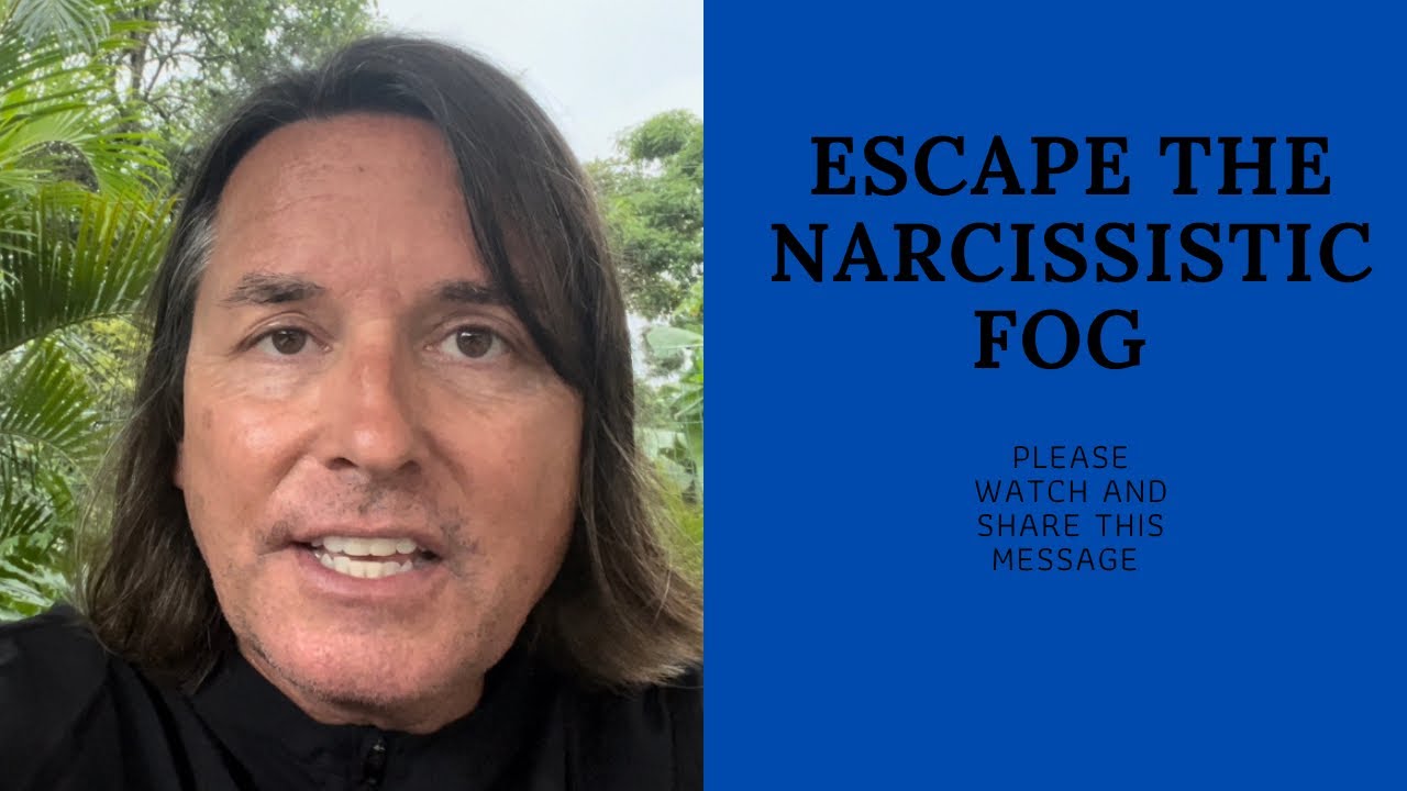 ESCAPE THE NARCISSISTIC FOG