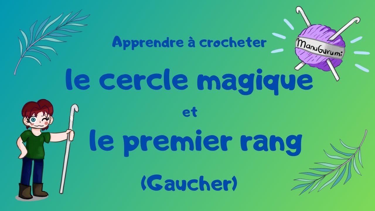 GAUCHER CROCHET Débutant FR : Le Cercle Magique et le 1er Rang