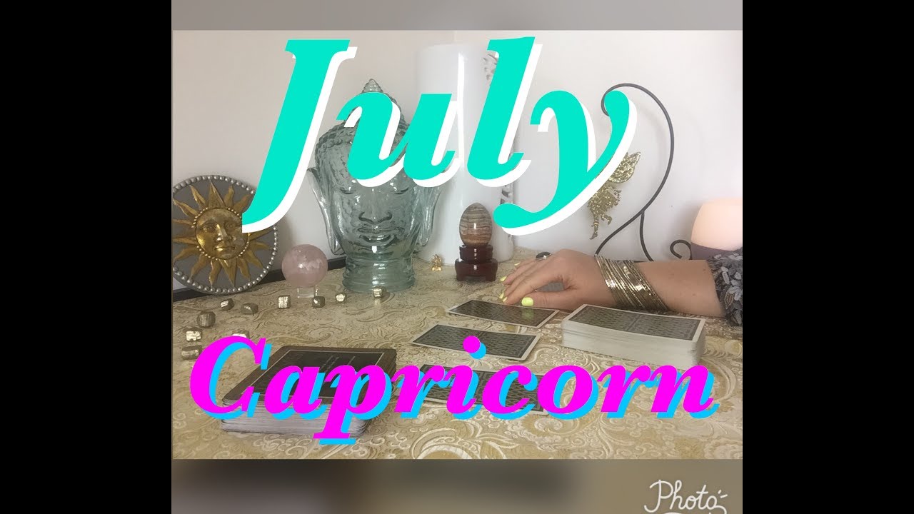 *CAPRICORN* JULY 2017 TAROT