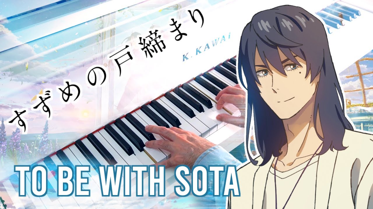 To be with Sota &ndash; Suzume すずめの戸締まり | Relaxing Piano cover