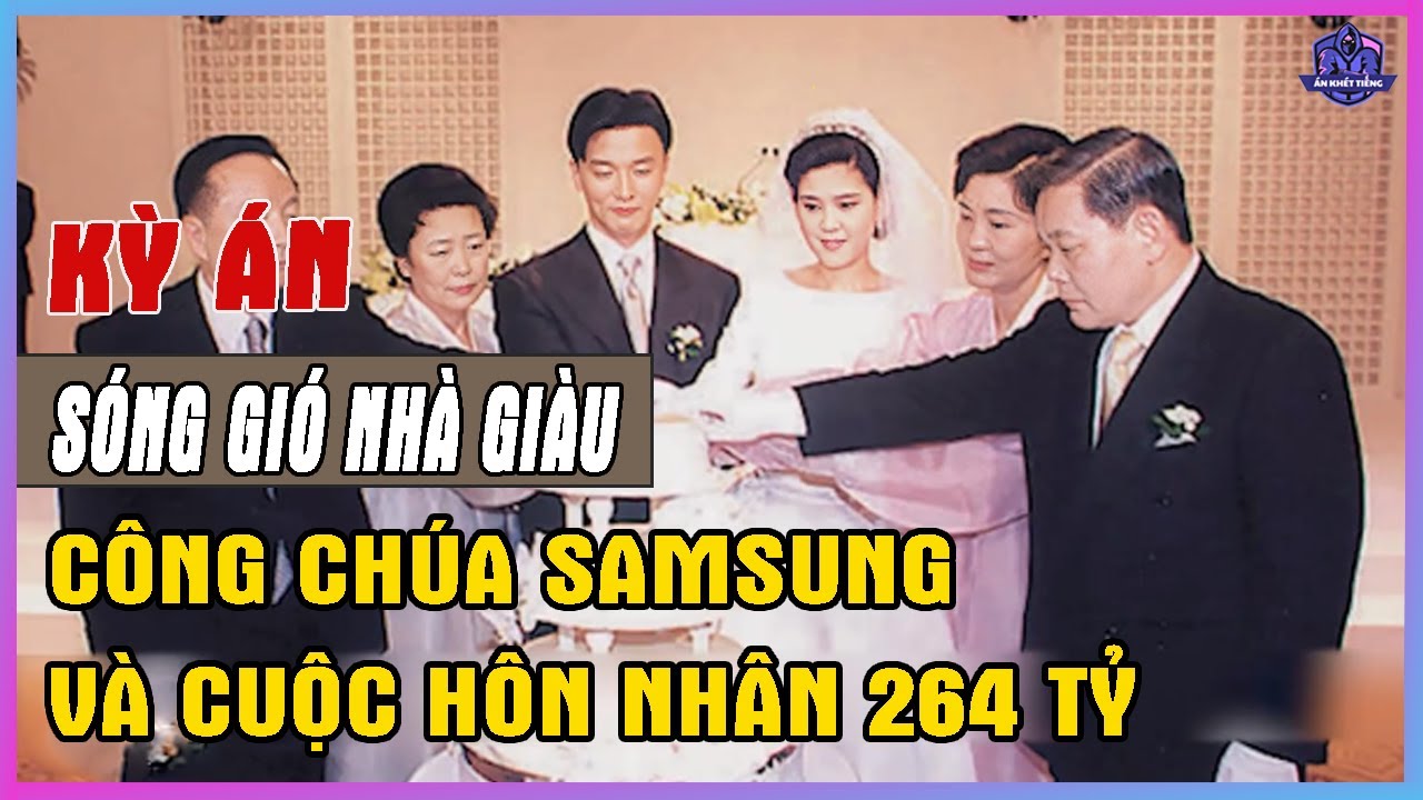Chuyện Tình Đại Công Chúa Nhà Samsung Chấn Động Hàn Quốc - Án Khét Tiếng