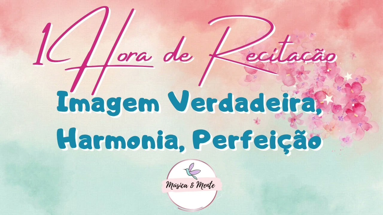 1 Hora de PRÁTICA RECITATIVA Imagem Verdadeira, Harmonia, Perfeição  Purificação