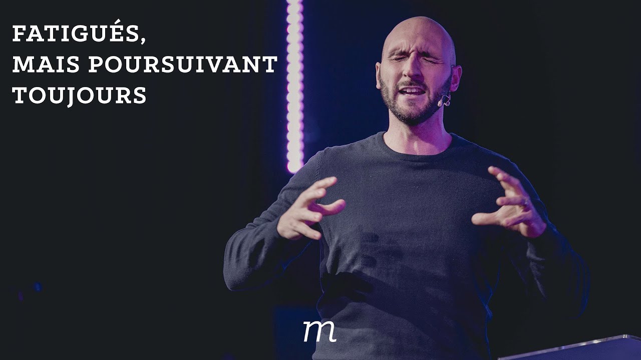 Fatigués, mais poursuivant toujours - Matthieu Perraud