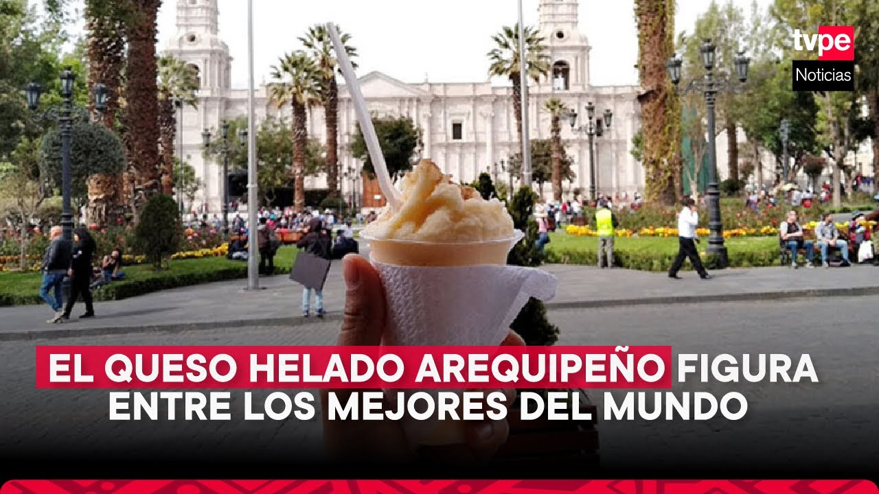 El QUESO HELADO arequipe&ntilde;o figura entre los MEJORES DEL MUNDO