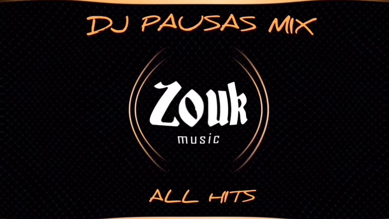 DJPAUSAS - “ ZOUK ALL HITS “ MIX