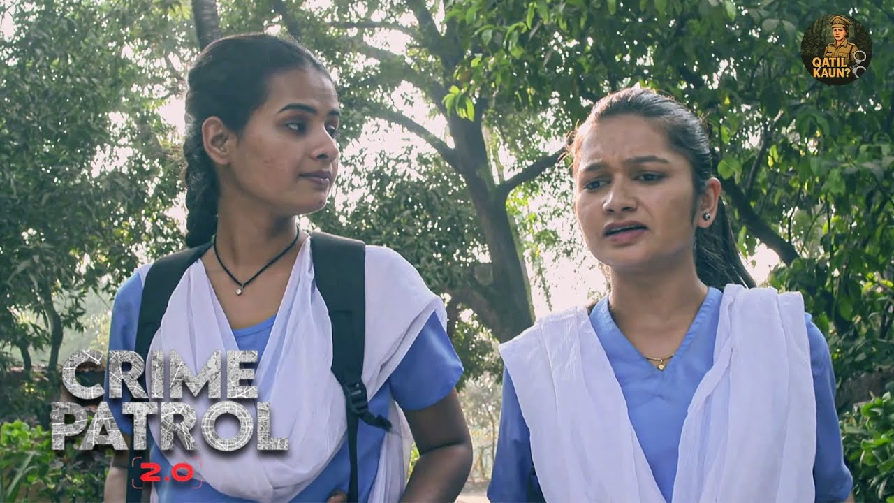 कॉलेज की लड़कियों का ऐसा Case जिसे सुनकर पूरा गांव में डर का माहौल | CRIME PATROL 2.0 | New Episode