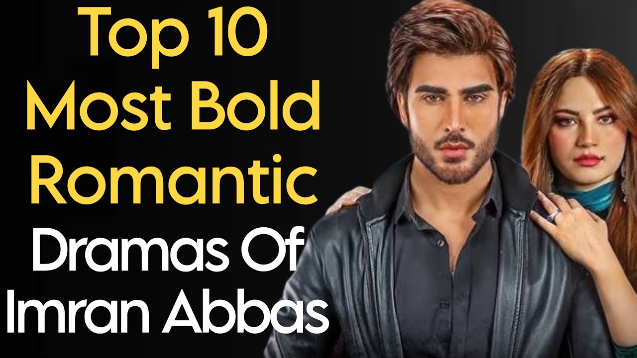 Top 10 Most Bold And Romantic Dramas Of Imran Abbas || Pak Drama Tv