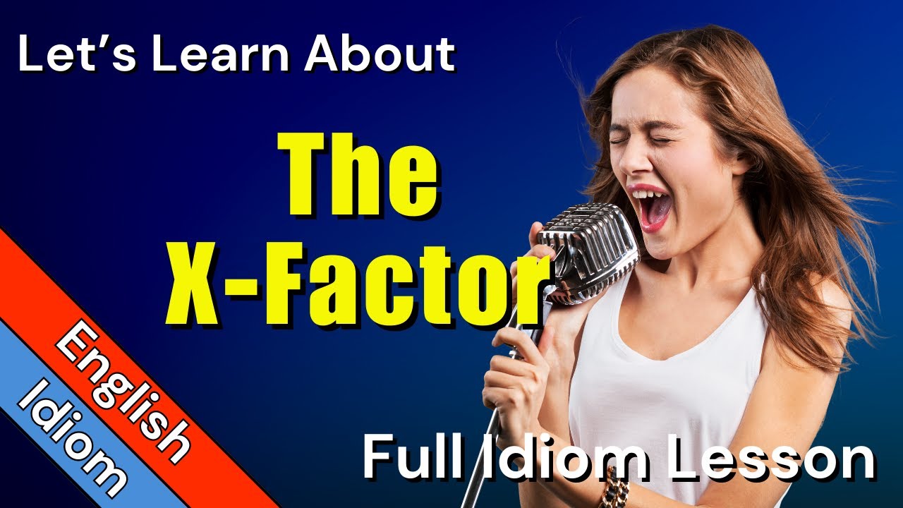 X-FACTOR Idiom Meaning | Full Explanation, Sentences & Origin
