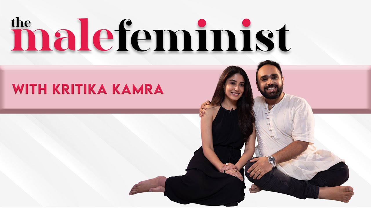 The Male Feminist ft. Kritika Kamra with Siddhaarth Aalambayan || Ep 59