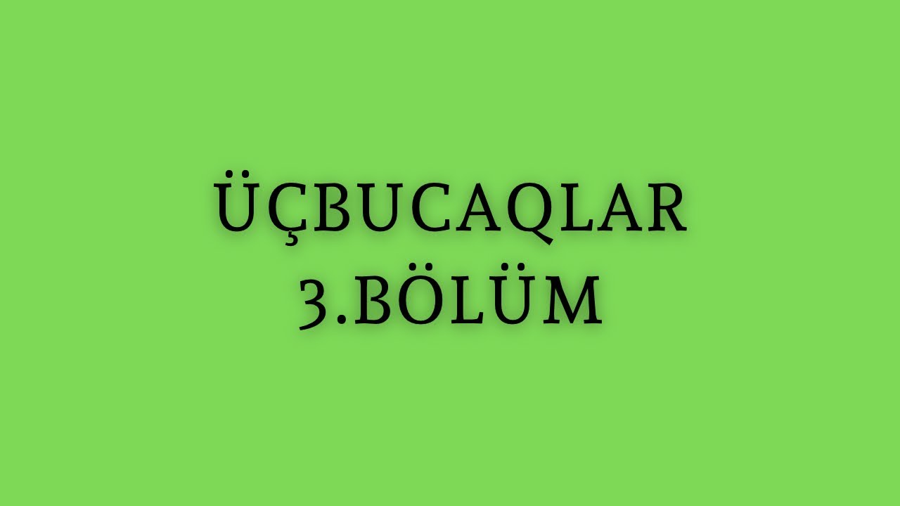 Üçbucaqlar 3. BÖLÜM