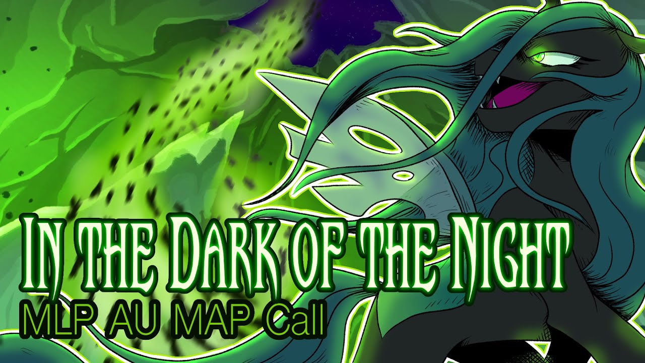 CLOSED || IN THE DARK OF THE NIGHT || MLP AU MAP Call (Read the desc)