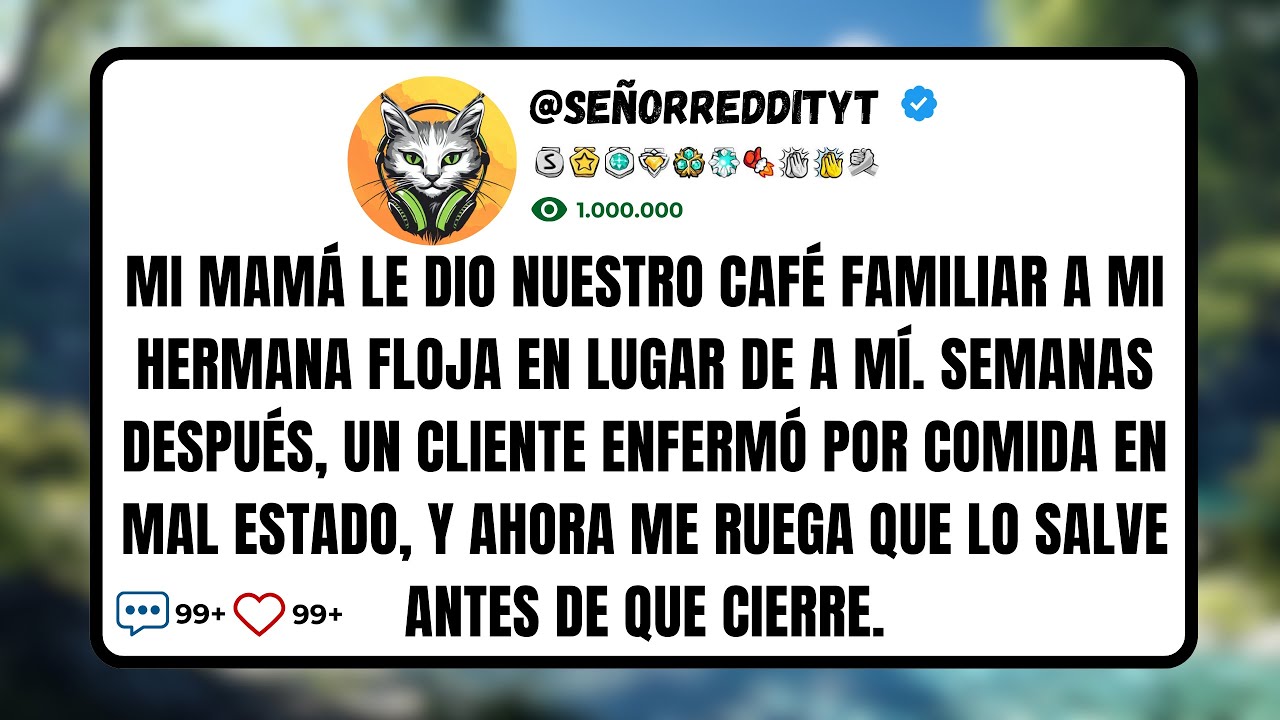 Mi Mamá Le Dio Nuestro Café Familiar A Mi Hermana Floja En Lugar De A Mí. Semanas Después, Un...