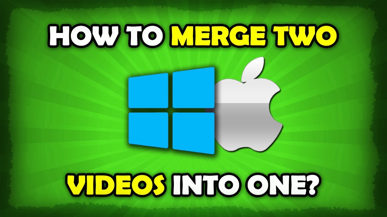 How To Merge Two Videos Into One [Windows 10 / Mac]