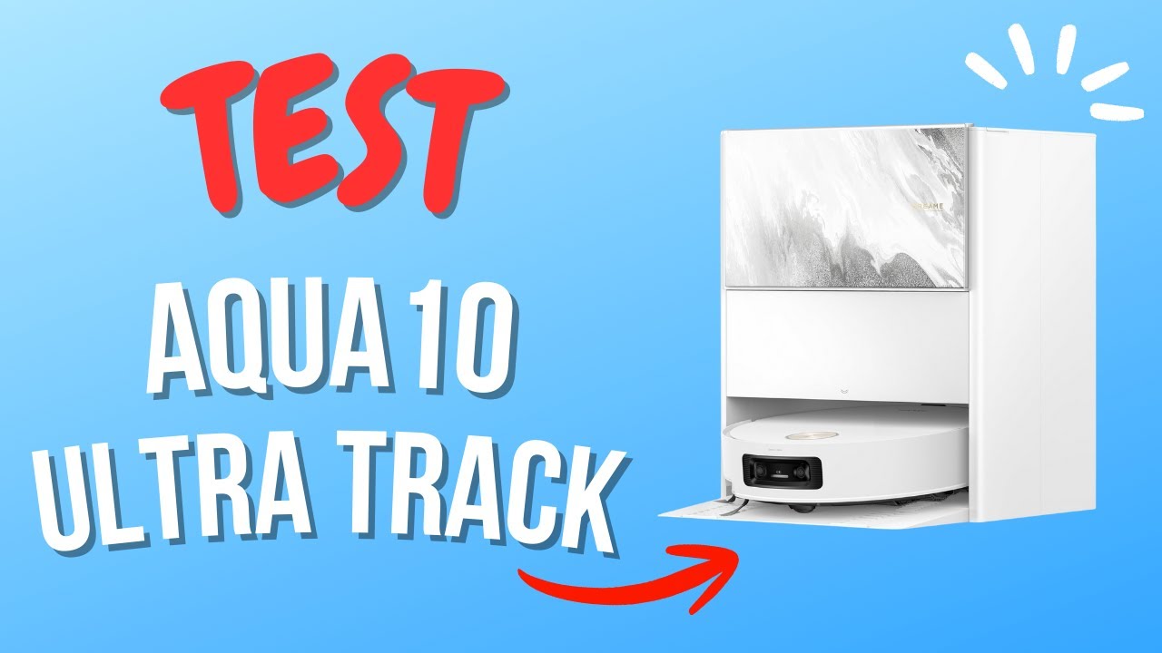 Dreame Aqua10 Ultra Track : Test et Avis Complet - Tout ce qu’on ne vous dit pas !
