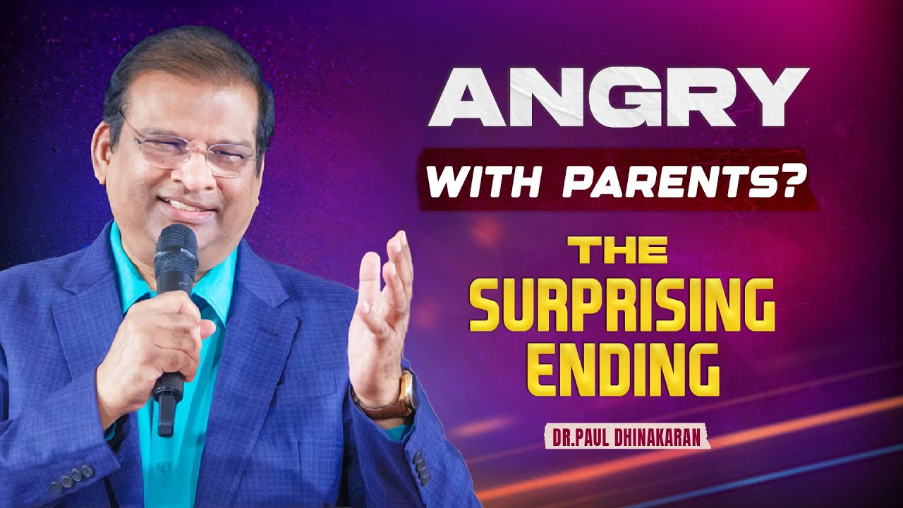 Angry with Parents? The Surprising Ending | Dr. Paul Dhinakaran