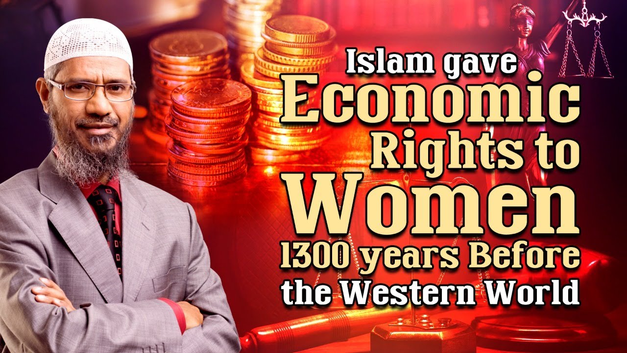 Islam gave Economic Rights to Women 1300 years Before the Western World - Dr Zakir Naik