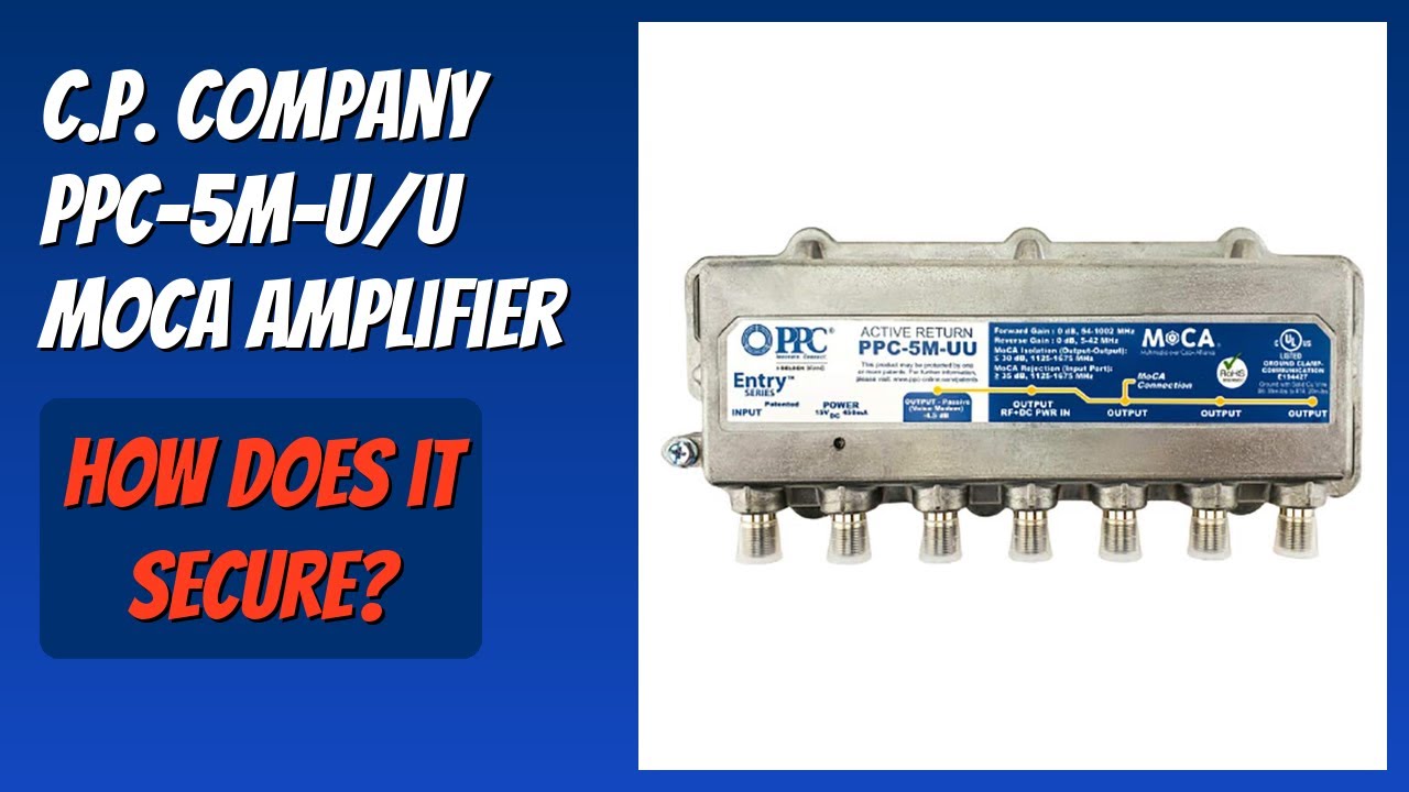 REVIEW (2026): C.P. Company PPC-5M-U/U MoCA Amplifier. Features