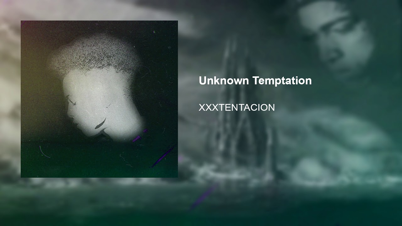 XXXTENTACION - Unknown Temptation (Official Audio)