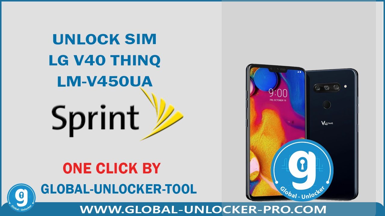 Unlock Sim LG V40 ThinQ LM-V450UA Sprint By Global Unlocker Pro