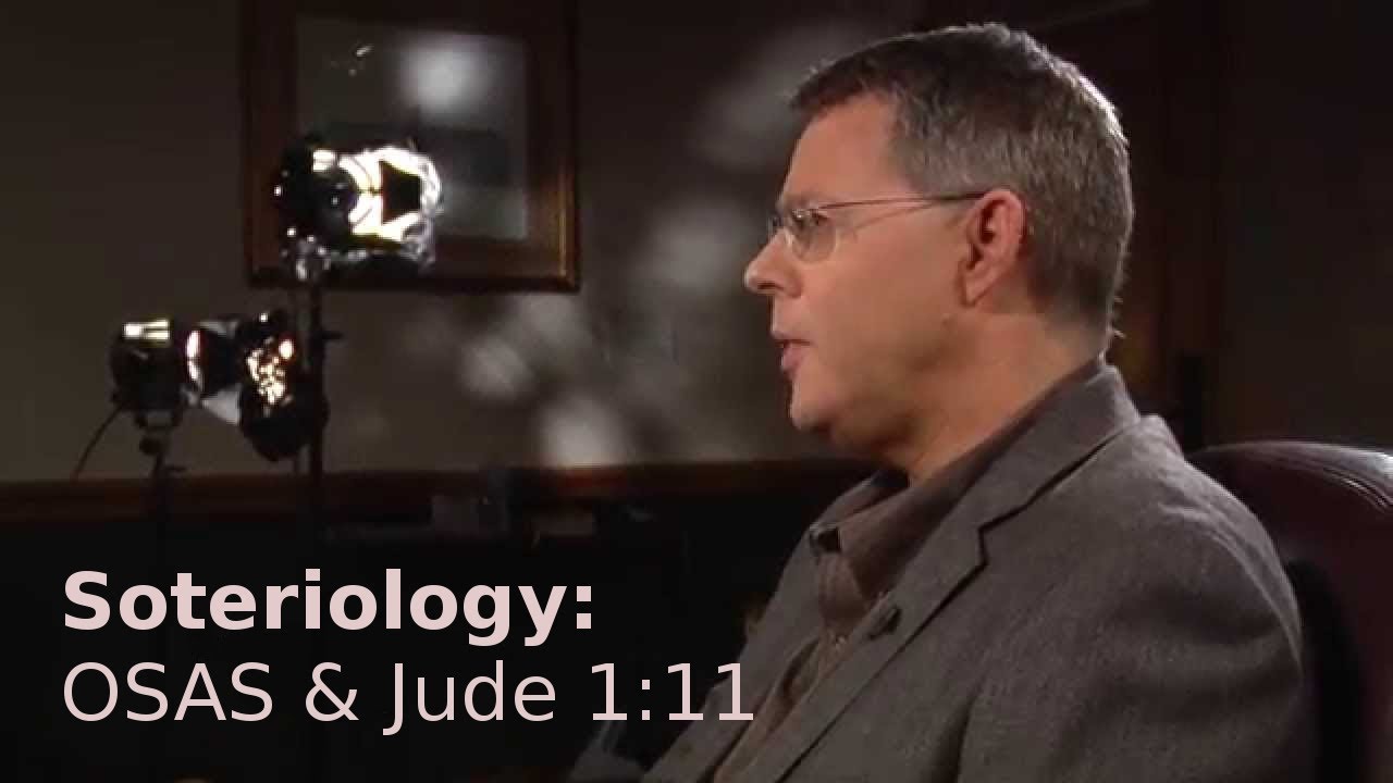 Andy Woods - Soteriology 47: OSAS & Jude 1:11