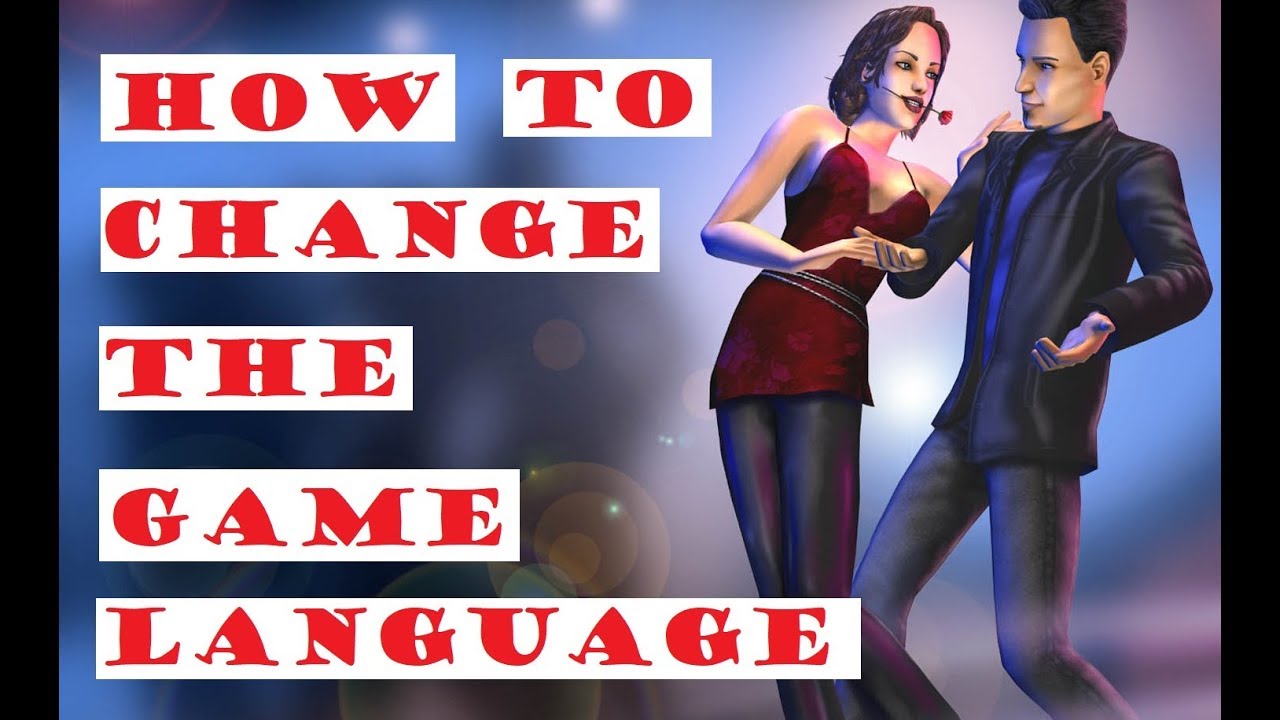 How To Change The Game Language - The Sims 2